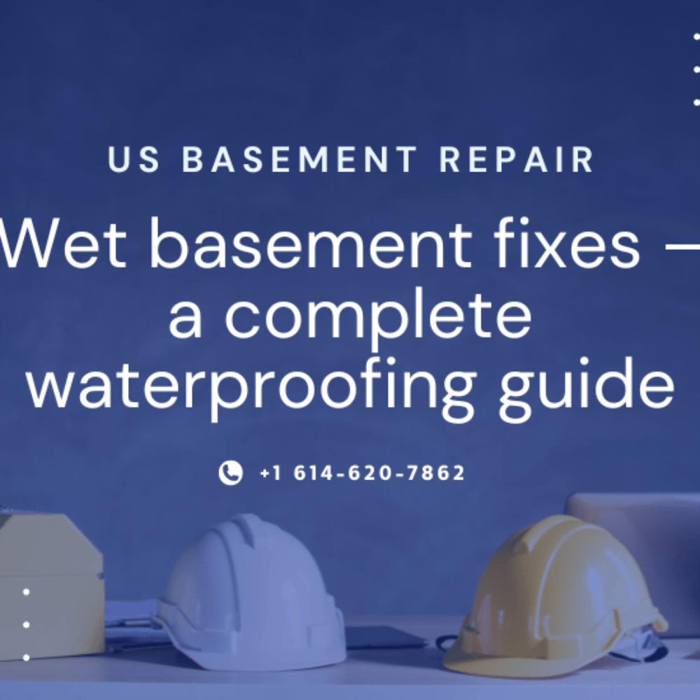 Wet Basement Fixes – A Complete Waterproofing Guide